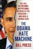Obama Hate Machine The Lies, Distortions, and Personal Attacks on the President---And Who Is Behind Them cover art