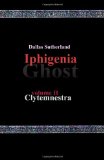 Iphigenia Ghost Clytemnestra 2010 9781450587020 Front Cover