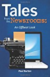 Tales from the Newsrooms: an Offbeat Look 2012 9781466216020 Front Cover