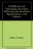 Wildflowers of Tennessee, the Ohio Valley, and the Southern Appalachians The Official Field Guide of the Tennessee Native Plant Society cover art