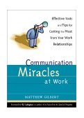 Communication Miracles at Work Effective Tools and Tips for Getting the Most from Your Work Relationships 2002 9781573248020 Front Cover