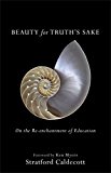 Beauty for Truth's Sake On the Re-enchantment of Education  9781587434020 Front Cover