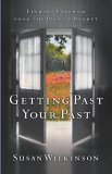 Getting Past Your Past Finding Freedom from the Pain of Regret 2006 9781590528020 Front Cover