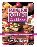 Eating for Excellence Cookbook Energy Booster Recipes, Fat Busters, Life Safety Rules, and Body Type Testing 1998 9781601424020 Front Cover