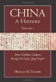 China: a History (Volume 1) From Neolithic Cultures Through the Great Qing Empire, (10,000 BCE - 1799 CE)