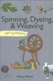 Spinning, Dyeing and Weaving Self-Sufficiency 2010 9781616080020 Front Cover
