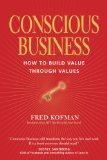 Conscious Business How to Build Value Through Values cover art