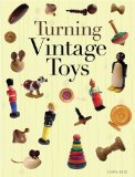 Turning Vintage Toys 2009 9781861086020 Front Cover