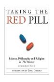 Taking the Red Pill Science, Philosophy and the Religion in the Matrix cover art