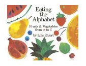 Eating the Alphabet Fruits and Vegetables from a to Z 1994 9780152009021 Front Cover