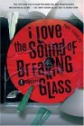 I Love the Sound of Breaking Glass 2004 9780312319021 Front Cover