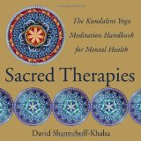 Sacred Therapies The Kundalini Yoga Meditation Handbook for Mental Health