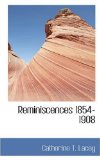 Reminiscences 1854-1908: 2008 9780559606021 Front Cover