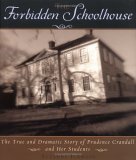 Forbidden Schoolhouse The True and Dramatic Story of Prudence Crandall and Her Students cover art