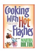 Cooking with Hot Flashes And Other Ways to Make Middle Age Profitable 2004 9780764200021 Front Cover