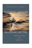 Nothing Greater, Nothing Better Theological Essays on the Love of God cover art