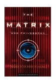 Matrix and Philosophy Welcome to the Desert of the Real cover art