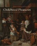 Childhood Pleasures Dutch Children in the Seventeenth Century 2012 9780815610021 Front Cover