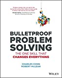 Bulletproof Problem Solving The One Skill That Changes Everything  9781119553021 Front Cover