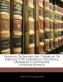 Patentes de Invención, y Marcas de Fábricas y de Comercio : Peninsula, Ultramar Y Convenios Internacionales 2010 9781145954021 Front Cover