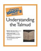 Complete Idiot's Guide to the Talmud Wisdom of the Ages about Law, Religion, Science, Mathematics, Philosophy, and Mo 2004 9781592572021 Front Cover