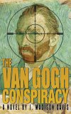 Van Gogh Conspiracy : A Novel 2005 9781596871021 Front Cover