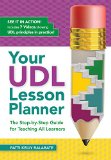 Your UDL Lesson Planner The Step-By-Step Guide for Teaching All Learners  9781681250021 Front Cover