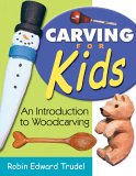 Carving for Kids An Introduction to Woodcarving 2006 9781933502021 Front Cover
