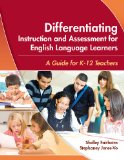 Differentiating Instruction and Assessment for English Language Learners A Guide for K - 12 Teachers cover art