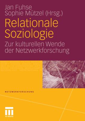Relationale Soziologie Zur Kulturellen Wende der Netzwerkforschung 2010 9783531924021 Front Cover