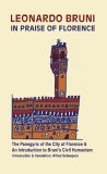 In Praise of Florence The Panegyric of the City of Florence and an Introduction to Leonardo Bruni's Civil Humanism  9789077787021 Front Cover