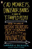 CAD Monkeys, Dinosaur Babies, and T-Shaped People Inside the World of Design Thinking and How It Can Spark Creativity and Innovati On cover art