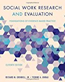 Social Work Research and Evaluation Foundations of Evidence-Based Practice 11th 9780190859022 Front Cover