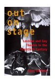 Out on Stage Lesbian and Gay Theater in the Twentieth Century cover art