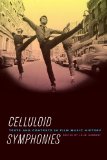Celluloid Symphonies Texts and Contexts in Film Music History