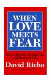 When Love Meets Fear How to Become Defense-Less and Resource-Ful cover art
