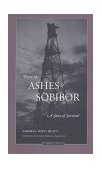 From the Ashes of Sobibor A Story of Survival