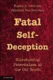 Fatal Self-Deception Slaveholding Paternalism in the Old South cover art