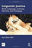 Linguistic Justice Black Language, Literacy, Identity, and Pedagogy  9781138551022 Front Cover