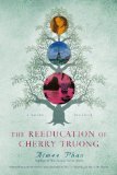 Reeducation of Cherry Truong A Novel  9781250024022 Front Cover