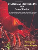 Diving and Snorkeling Baja California's Sea of Cortez The Most Complete Guide to Baja California's Best Sites - Includes the Islas de Revillagigedo (Socorro Islands) 2006 9781425932022 Front Cover