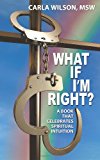 What If I'm Right? A Book that Celebrates Spiritual Intuition 2011 9781456718022 Front Cover