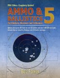 Ammo and Ballistics 5 Ballistic Data out to 1,000 Yards for over 190 Calibers and over 2,600 Different Loads, Includes Data on All Factory Centerfire and Rimfire Cartridges for All Rifles and Handguns cover art