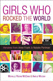 Girls Who Rocked the World Heroines from Joan of Arc to Mother Teresa 2012 9781582703022 Front Cover