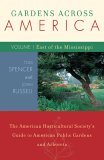 Gardens Across America - East of the Mississippi The American Horticultural Society's Guide to American Public Gardens and Arboreta 2005 9781589791022 Front Cover