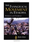 Evangelical Movement in Ethiopia Resistance and Resilience
