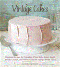 Vintage Cakes Timeless Recipes for Cupcakes, Flips, Rolls, Layer, Angel, Bundt, Chiffon, and Icebox Cakes for Today's Sweet Tooth [a Baking Book} 2012 9781607741022 Front Cover
