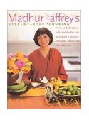 Madhur Jaffrey's Step-by-Step Cooking Over 150 Dishes from India and the Far East Including Thailand, Indonesia and Malaysia 2001 9780066214023 Front Cover