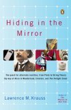 Hiding in the Mirror The Quest for Alternate Realities, from Plato to String Theory (by Way of Alice in Wonderland, Einstein, and the Twilight Zone) 2006 9780143038023 Front Cover
