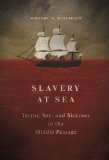 Slavery at Sea Terror, Sex, and Sickness in the Middle Passage  9780252082023 Front Cover